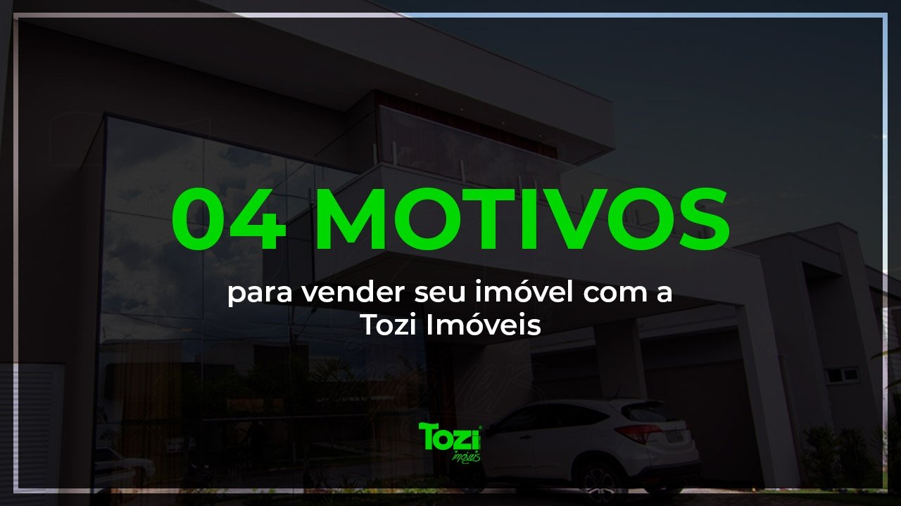 blog,4-motivos-para-voce-deixar-seu-imovel-a-venda-com-a-tozi-imoveis,20